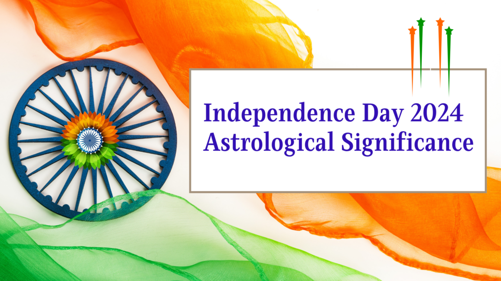 Independence Day 15th August 2024 Astrological Significance of A Promising Year for India