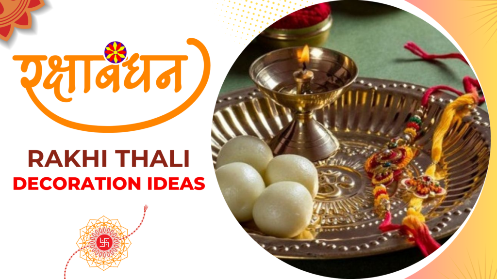 Rakhi Thali Decoration 12 Amazing Ideas to Bring Joy and Prosperity to Your Brother